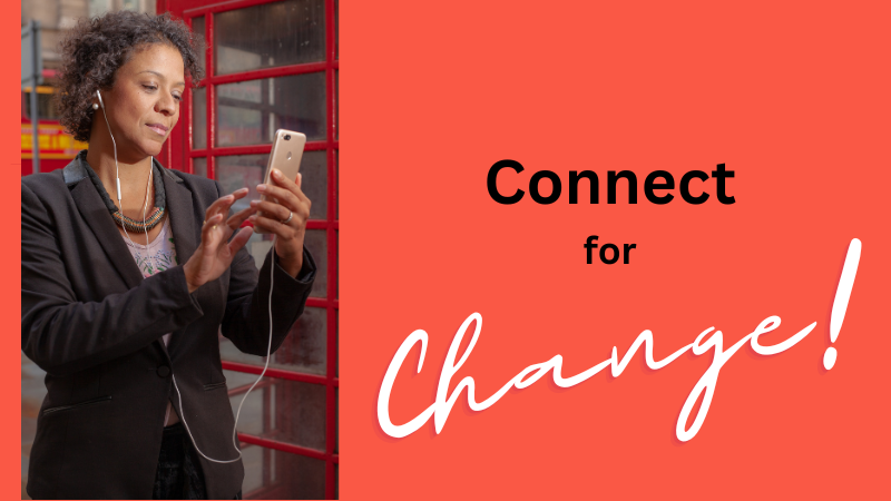 Image of woman with a cell phone with the message "Connect for Change"